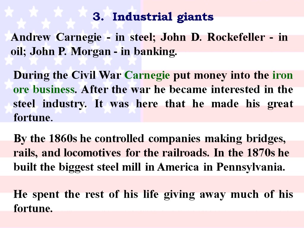 Andrew Carnegie - in steel; John D. Rockefeller - in oil; John P. Morgan